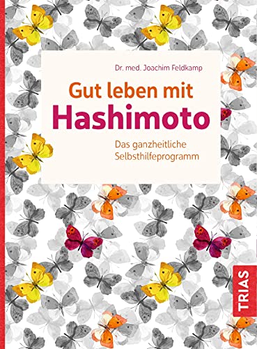 Gut leben mit Hashimoto: Das ganzheitliche Selbsthilfeprogramm von Trias