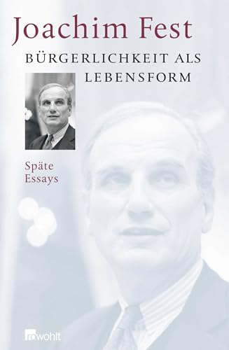 Bürgerlichkeit als Lebensform: Späte Essays von Rowohlt Buchverlag