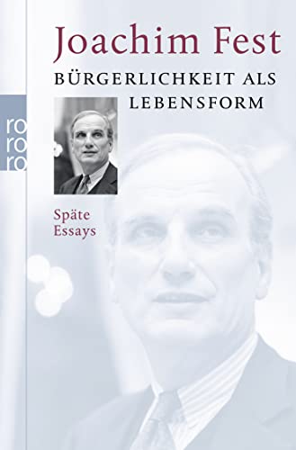 Bürgerlichkeit als Lebensform: Späte Essays Bürgerlichkeit als Lebensform: Späte Essays