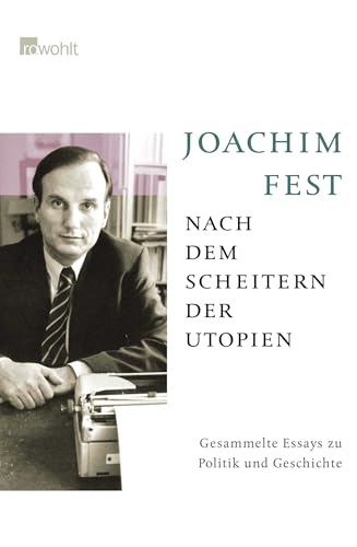 Nach dem Scheitern der Utopien: Gesammelte Essays zu Politik und Geschichte von Rowohlt
