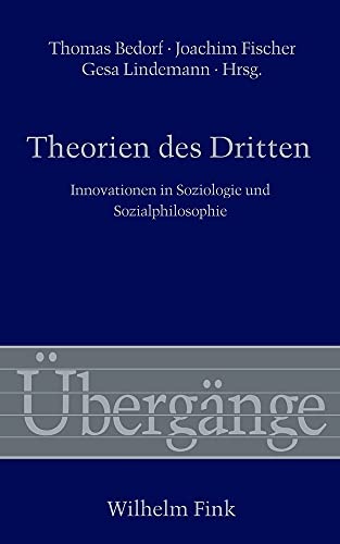 Theorien des Dritten. Innovationen in Soziologie und Sozialphilosophie (Übergänge) von Fink (Wilhelm)