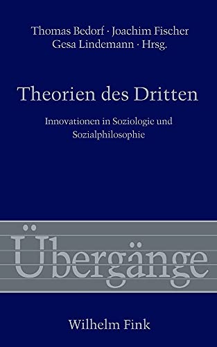 Theorien des Dritten. Innovationen in Soziologie und Sozialphilosophie (Übergänge)