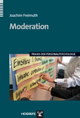 Moderation (Praxis der Personalpsychologie, Band 22) von Hogrefe Verlag GmbH + Co.