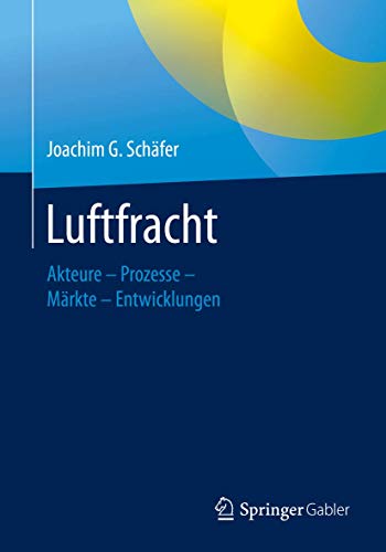 Luftfracht: Akteure – Prozesse – Märkte - Entwicklungen
