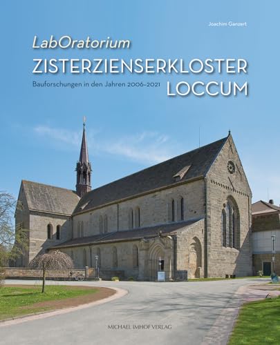 LabOratorium: Zisterzienserkloster Loccum – Bauforschung in den Jahren 2006–2021 von Michael Imhof Verlag GmbH & Co. KG