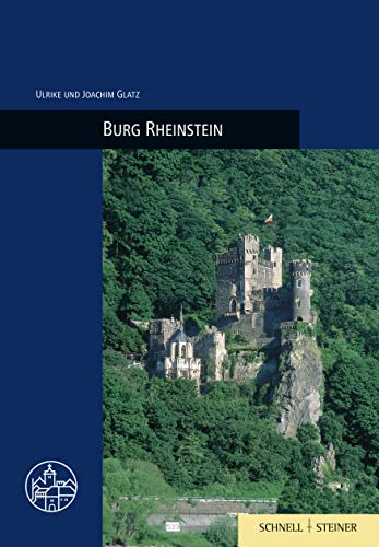 Burg Rheinstein: Burgenführer Bd. 27 (Burgen, Schlösser und Wehrbauten in Mitteleuropa, Band 27) von Schnell & Steiner