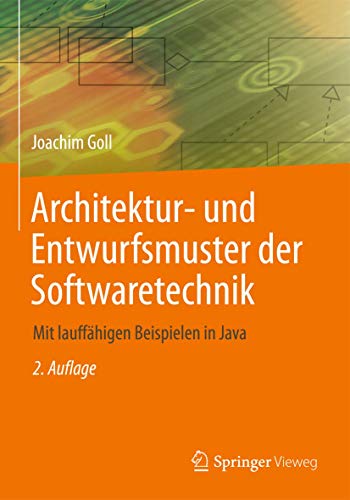 Architektur- und Entwurfsmuster der Softwaretechnik: Mit lauffähigen Beispielen in Java von Springer Vieweg