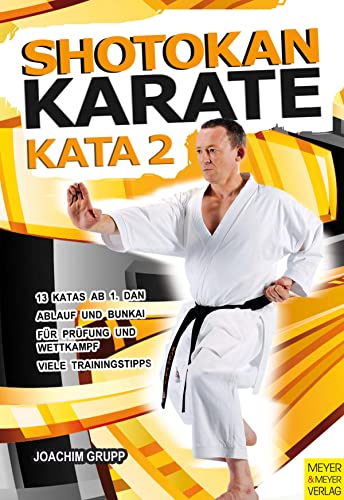 Shotokan Karate - KATA 2: Karatestellungen, Techniken der Katas, Meisterkatas von Meyer + Meyer Fachverlag