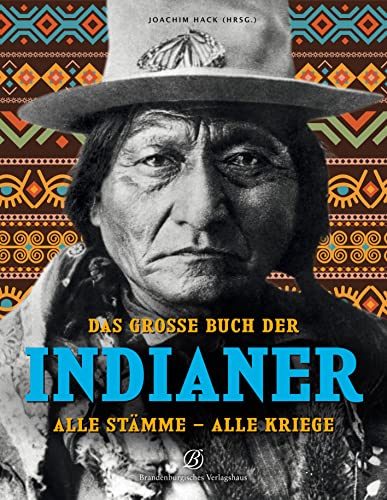 Das grosse Buch der Indianer: Alle Stämme - Alle Kriege