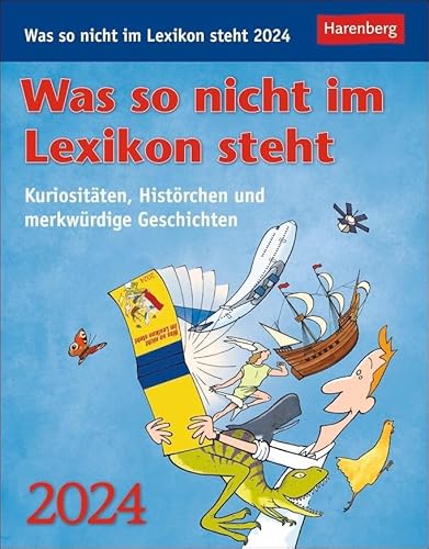 Was so nicht im Lexikon steht. Tagesabreißkalender 2024. Kurioses, spannendes und unnützes Wissen als Tischkalender für jeden Tag. ... Histörchen und merkwürdige Geschichten