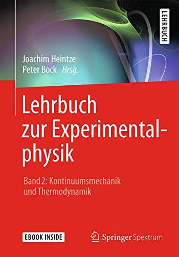 Lehrbuch zur Experimentalphysik Band 2: Kontinuumsmechanik und Thermodynamik: Kontinuumsmechanik und Thermodynamik. E-book inside von Springer Spektrum