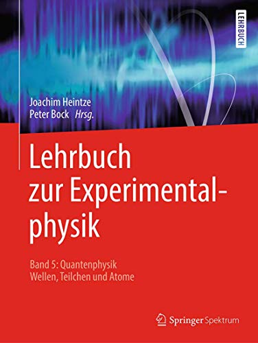 Lehrbuch zur Experimentalphysik Band 5: Quantenphysik: Wellen, Teilchen und Atome von Springer Spektrum
