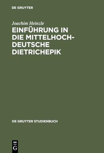 Einführung in die mittelhochdeutsche Dietrichepik (De Gruyter Studienbuch)