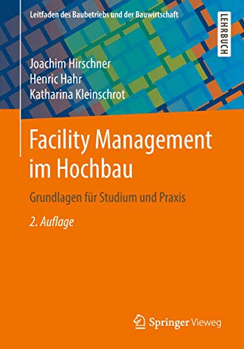 Facility Management im Hochbau: Grundlagen für Studium und Praxis (Leitfaden des Baubetriebs und der Bauwirtschaft) von Springer Vieweg