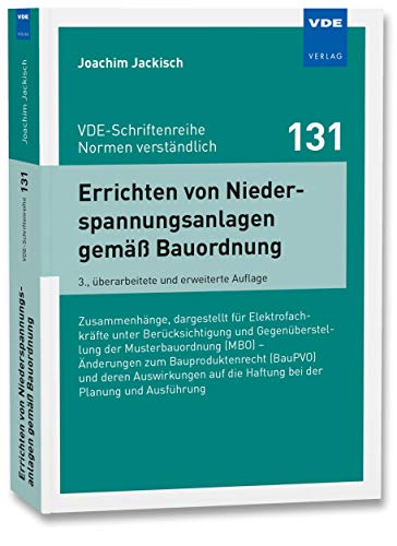 Errichten von Niederspannungsanlagen gemäß Bauordnung: Zusammenhänge, dargestellt für Elektrofachkräfte unter Berücksichtigung und Gegenüberstellung ... (VDE-Schriftenreihe – Normen verständlich) Errichten von Niederspannungsanlagen gemäß Bauordnung: Zusammenhänge, dargestellt für Elektrofachkräfte unter Berücksichtigung und Gegenüberstellung ... (VDE-Schriftenreihe – Normen verständlich)