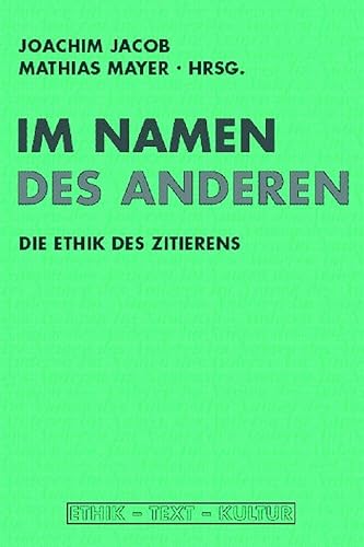 Im Namen der anderen. Die Ethik des Zitierens (Ethik - Text - Kultur) von WILHELM FINK VERLAG