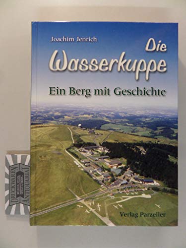 Die Wasserkuppe: Ein Berg mit Geschichte von Parzellers Buchverlag
