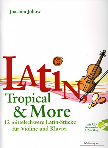Latin, Tropical & More - 12 mittelschwere Latin-Stücke für Violine und Klavier von Generic