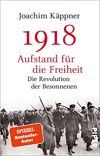 1918 – Aufstand für die Freiheit: Die Revolution der Besonnenen