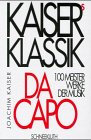 Kaisers Klassik. Da Capo - 100 Meisterwerke der Musik von Franz Schneekluth Verlag