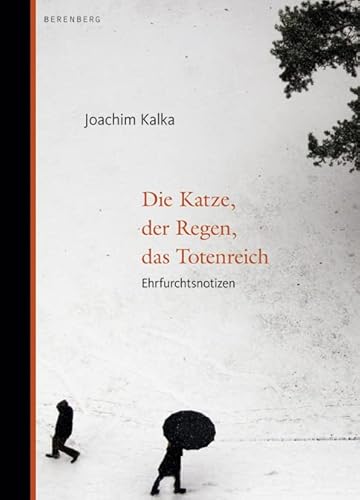 Die Katze, der Regen, das Totenreich: Ehrfurchtsnotizen von Berenberg