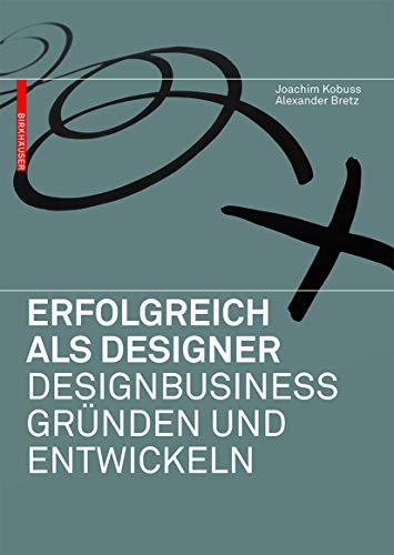 Erfolgreich als Designer – Designbusiness gründen und entwickeln von Birkhauser