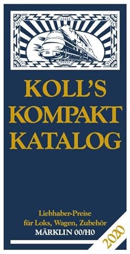 Koll's Kompaktkatalog Märklin 00/H0 2020: Liebhaberpreise für Loks, Wagen, Zubehör