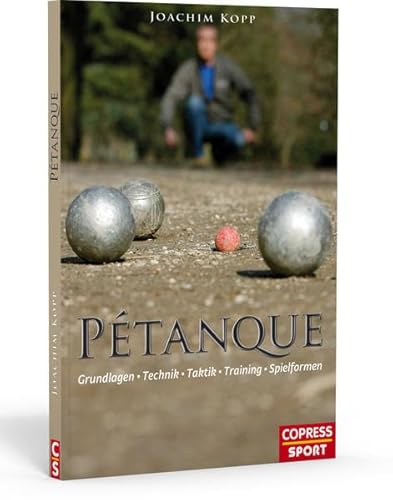 Pétanque: Grundlagen, Technik, Taktik, Training, Spielformen