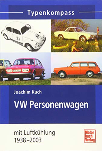 VW Personenwagen: mit Heckmotor und Luftkühlung 1938-2003 (Typenkompass)