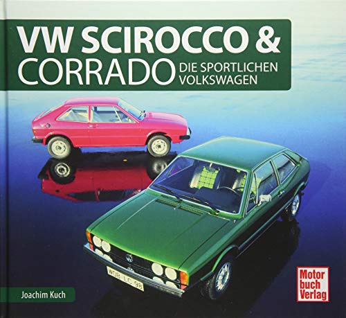 VW Scirocco & Corrado: Die sportlichen Volkswagen von Motorbuch Verlag
