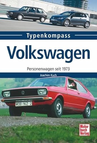 Volkswagen: Personenwagen seit 1973 (Typenkompass) von Motorbuch Verlag