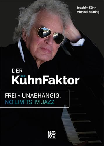 Der Kühnfaktor Frei + Unabhängig: No Limits im Jazz von Alfred Music