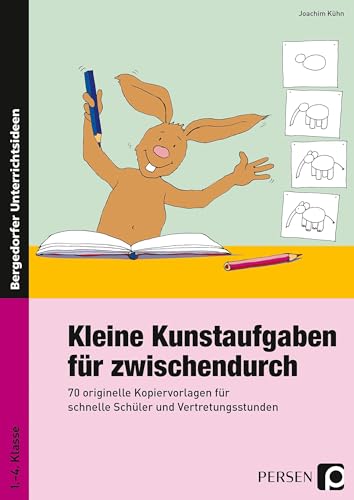 Kleine Kunstaufgaben für zwischendurch: 70 originelle Kopiervorlagen für schnelle Schüler und Vertretungsstunden (1. bis 4. Klasse)