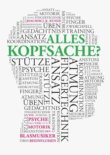 Alles Kopfsache? - Wie Psyche und Motorik den Blasmusiker beeinflussen