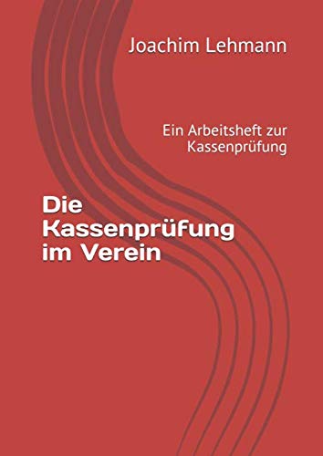 Die Kassenprüfung im Verein: Ein Arbeitsheft zur Kassenprüfung