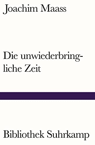 Die unwiederbringliche Zeit: Roman (Bibliothek Suhrkamp) von Suhrkamp Verlag