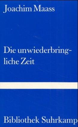 Die unwiederbringliche Zeit: Roman von Suhrkamp