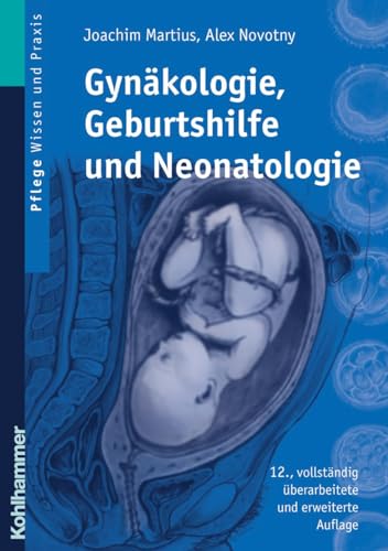 Gynäkologie, Geburtshilfe und Neonatologie: Lehrbuch für Pflegeberufe