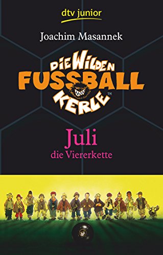 Die Wilden Fußballkerle – Juli die Viererkette: Juli die Viererkette (Die Wilden Fußballkerle-Serie, Band 4) von dtv Verlagsgesellschaft mbH & Co. KG