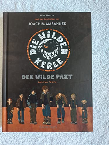 Die wilden Kerle, Buch zur TV-Serie, Teil 2: Der wilde Pakt Die wilden Kerle, Buch zur TV-Serie, Teil 2: Der wilde Pakt