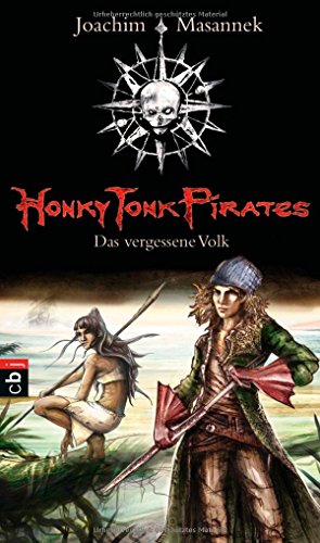 Honky Tonk Pirates - Das vergessene Volk: Band 2 von cbj