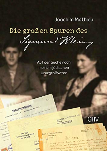 Die großen Spuren des Sigmund Klein: Auf der Suche nach meinem jüdischen Ururgroßvater von Gerhard Hess Verlag e.K.