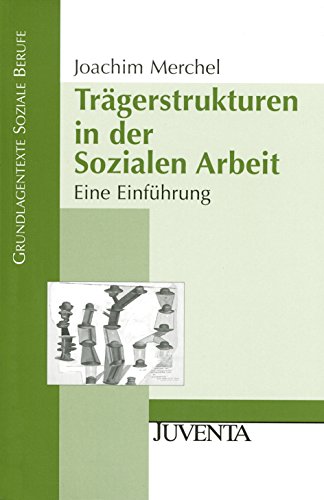 Trägerstrukturen in der Sozialen Arbeit: Eine Einführung (Grundlagentexte Soziale Berufe) von Beltz Juventa