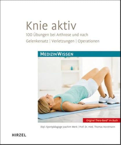 Knie aktiv: 100 Übungen bei Arthrose und nach Gelenkersatz, Verletzungen, Operationen (MedizinWissen)