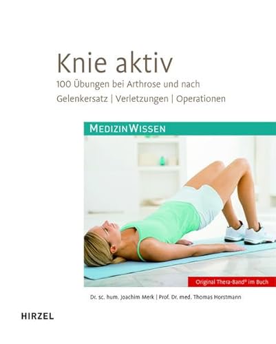 Knie aktiv: 100 Übungen bei Arthrose und nach Gelenkersatz, Verletzungen, Operationen