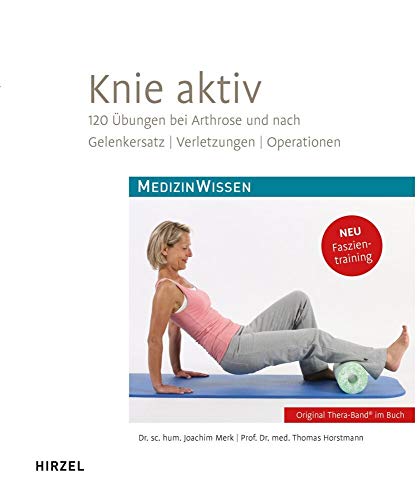 Knie aktiv: 120 Übungen bei Arthrose und nach Gelenkersatz, Verletzungen, Operationen von Hirzel S. Verlag