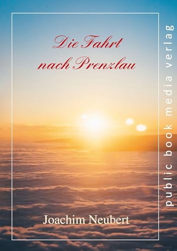 Die Fahrt nach Prenzlau: Eine wahre Geschichte von Frankfurter Literaturverlag