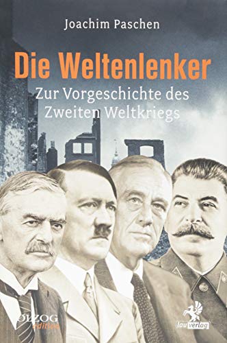 Die Weltenlenker: Zur Vorgeschichte des Zweiten Weltkriegs