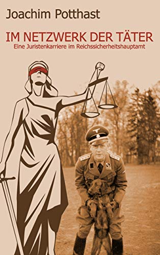 Im Netzwerk der Täter: Eine Juristenkarriere im Reichssicherheitshauptamt