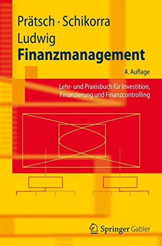 Finanzmanagement: Lehr- und Praxisbuch für Investition, Finanzierung und Finanzcontrolling (Springer-Lehrbuch) von Springer